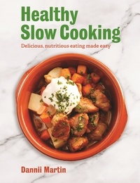 Dannii Martin - The Healthy Slow Cooker - Delicious, nutritious eating made easy.