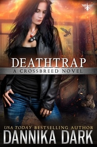  Dannika Dark - Deathtrap - Crossbreed Series, #3.