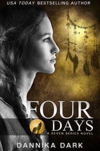  Dannika Dark - Four Days - Seven Series, #4.