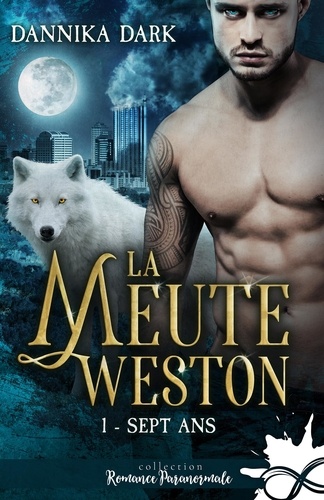 La Meute Weston. Tome 1, Sept ans