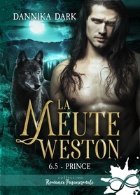 Dannika Dark - La meute Weston - Tome 6.5, Prince.