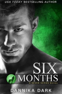  Dannika Dark - Six Months - Seven Series, #2.