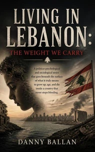 Living in Lebanon: The Weight We Carry