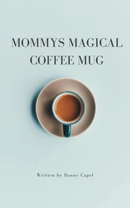 Mommy's Magical Coffee Mug