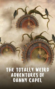 The Totally Weird Adventures of Danny Capel
