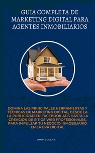  Danny Ccoicca - Guía Completa de Marketing Digital para Agentes Inmobiliarios.