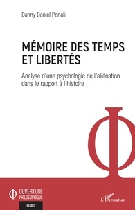 Danny Daniel Penali - Mémoire des temps et libertés - Analyse d'une psychologie de l'aliénation dans le rapport à l'histoire.