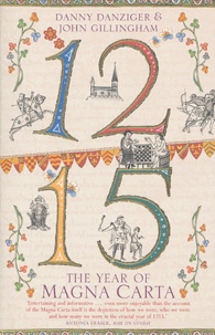 Danny Danziger et John Gillingham - 1215: The Year of Magna Carta.