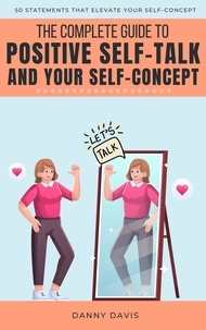  Danny Davis - The Complete Guide To Positive Self Talk and Your Self Concept.