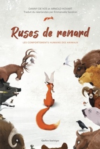 Danny De Vos et Arnold Hovart - Ruses de renard - Les comportements humains des animaux.