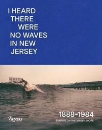 Danny Dimauro - No Waves In New Jersey Surfing on the Jersey Shore 1888-1984.