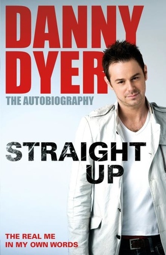 Danny Dyer - Straight Up - My Autobiography.