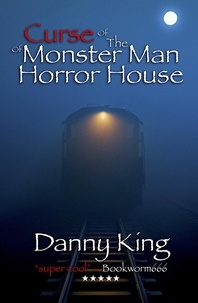  Danny King - Curse of the Monster Man of Horror House - Monster Man, #3.