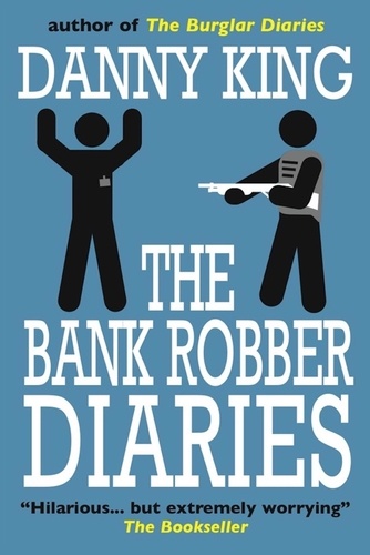  Danny King - The Bank Robber Diaries - The Crime Diaries, #2.