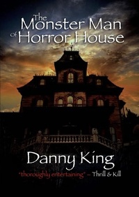  Danny King - The Monster Man of Horror House - Monster Man, #1.