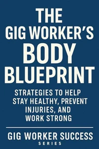 The Gig Worker’s Body Blueprint