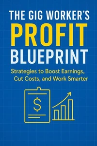 The Gig Worker’s Profit Blueprint