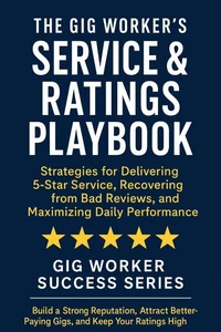 The Gig Worker’s Service &amp; Ratings Playbook