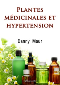 Danny Maur - Plantes médicinales et hypertension.