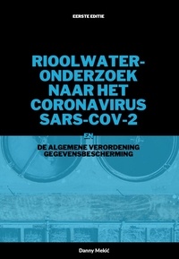  Danny Mekić - Rioolwateronderzoek naar het coronavirus SARS-CoV-2 en de AVG.