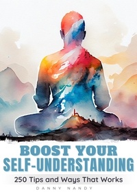  Danny Nandy - Boost Your Self Understanding - 250 Tips and Ways That Works.