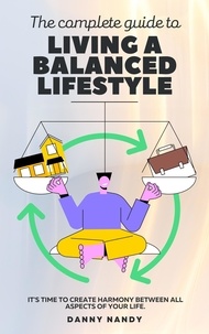  Danny Nandy - The Complete Guide To Living A Balanced Lifestyle.