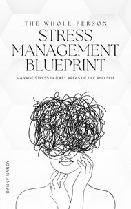  Danny Nandy - The Whole Person Stress Management Blueprint.