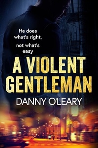 Danny O'Leary - A Violent Gentleman - For fans of Martina Cole and Kimberley Chambers.