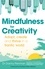 Mindfulness for a More Creative Life. Calm your busy mind, enhance your creativity and find a happier way of living