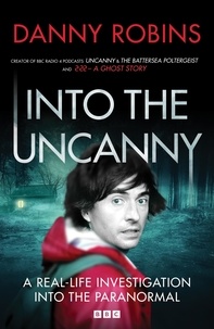Danny Robins - Into the Uncanny.