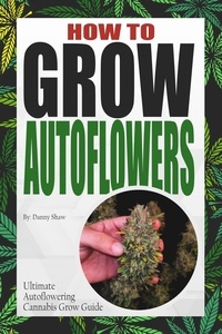  Danny Shaw - How To Grow Autoflowers.