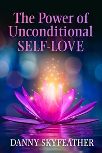  Danny Skyfeather - The Power of Unconditional Self-Love.