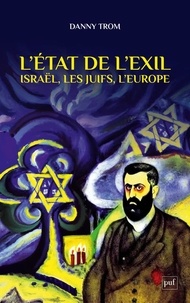 Danny Trom - L'Etat de l'exil - Les juifs, l'Europe, Israël.