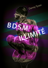 Danny Tyran - BDSM Illimité.