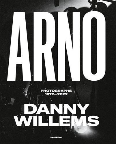 Danny Willems - Arno - Photographs 1972-2022.