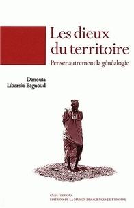 Danouta Liberski-Bagnoud - Les Dieux Du Territoire. Penser Autrement La Genealogie.