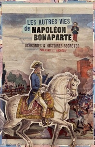 Danrit Capitaine et Hal Fisher - Les Autres vies de Napoléon Bonaparte.