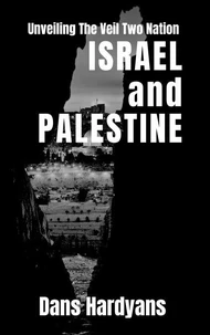 Unveiling The Veil Two Nation: Israel and Palestine