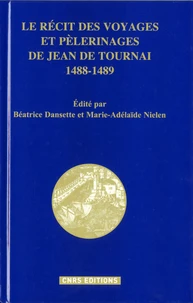 Le récit des voyages et pèlerinages de Jean de Tournai (1488-1489)