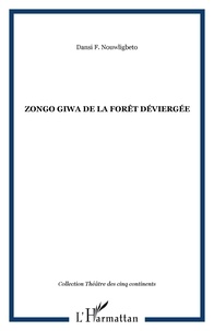 Dansi F. Nouwligbèto - Zongo Giwa de la forêt déviergée.