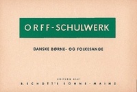 Minna Lange-ronnefeld - Orff-Schulwerk  : Danske Borne - Og Folkesange. voice and Orff-instruments..