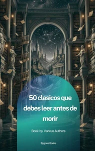 50 Clásicos que Debes Leer Antes de Morir