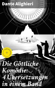 Die Göttliche Komödie: 4 Übersetzungen in einem Band