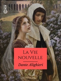 Dante Alighieri et Maxime Durand-Fardel - La Vie nouvelle.