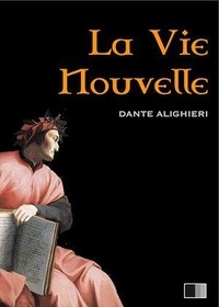 Dante Alighieri - La Vie Nouvelle.