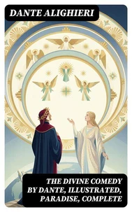 The Divine Comedy by Dante, Illustrated, Paradise, Complete