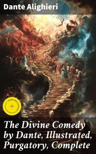 The Divine Comedy by Dante, Illustrated, Purgatory, Complete