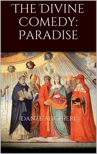 Dante Alighieri - The Divine Comedy: Paradise.