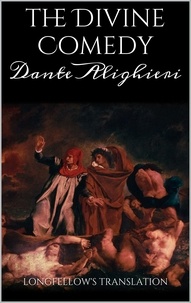 Dante Alighieri - The Divine Comedy. Longfellow's Translation..
