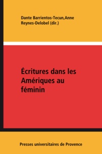 Dante Barrientos-Tecun et Anne Reynès-Delobel - Écritures dans les Amériques au féminin - Un regard transnational.